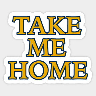 Take Me Home Sticker